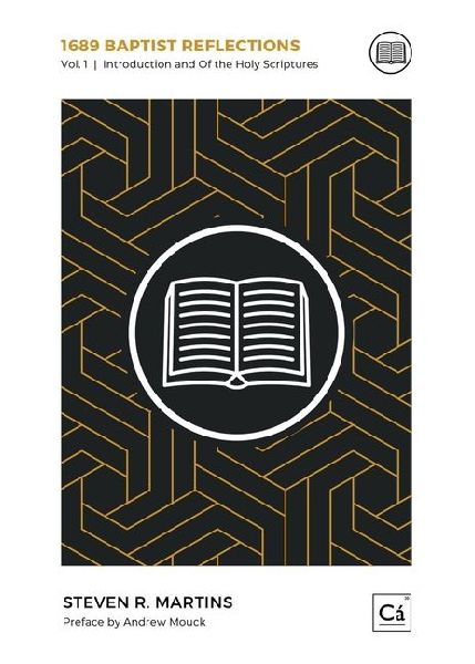 1689 Baptist Reflections: Introduction and Of the Holy Scriptures