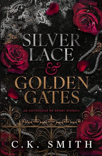 Silver Lace & Golden Gates: An Anthology of Short Stories Across Love, Loss, Horror & Hear