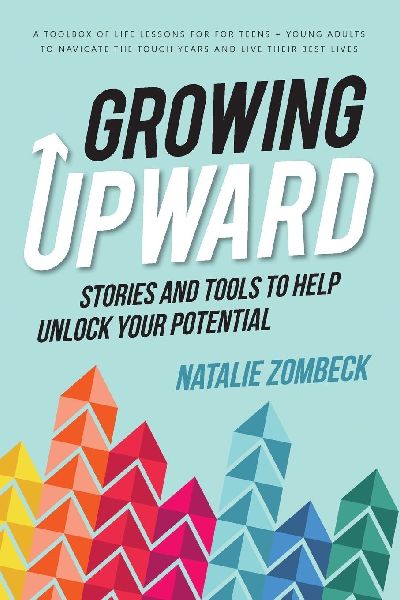 Growing Upward: Stories and Tools to Help Unlock Your Potential
