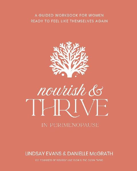 Nourish and Thrive: A Guided Workbook for Women Ready to Feel Like Themselves Again