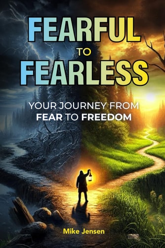 Fearful to Fearless Your Journey from Fear to Freedom