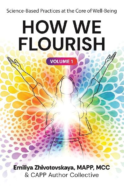 How We Flourish: Science-Backed Practices at the Core of Well-Being (Volume One)