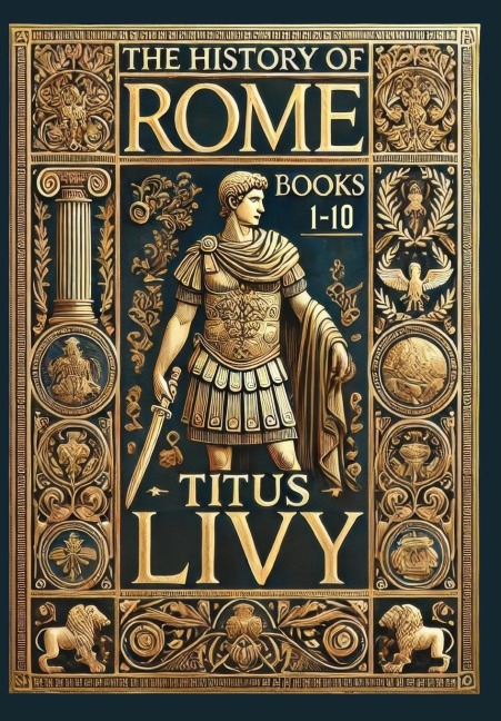 The History of Rome: Books 1-10 (Collector's Edition) (Laminated Hardback with Jacket)