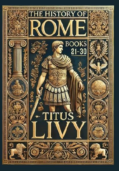 The History of Rome: Books 21-30 (Collector's Edition) (Laminated Hardback with Jacket)