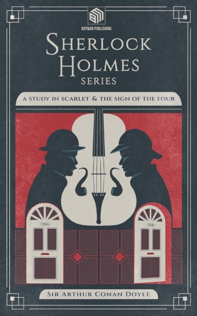 A Study in Scarlet and The Sign of the Four (Annotated): Sherlock Holmes Series
