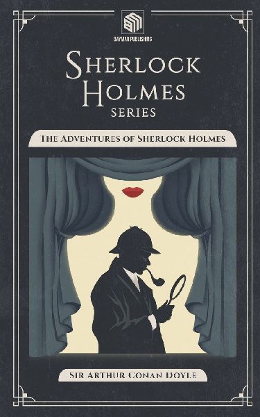 The Adventures of Sherlock Holmes (Annotated): Sherlock Holmes Series