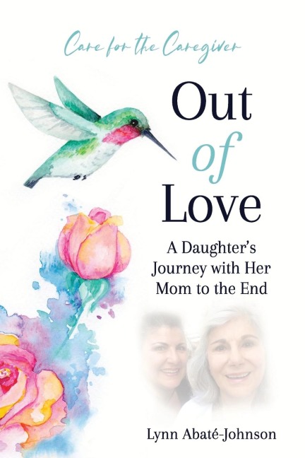 Out of Love: A Daughters Journey With Her Mom To The End