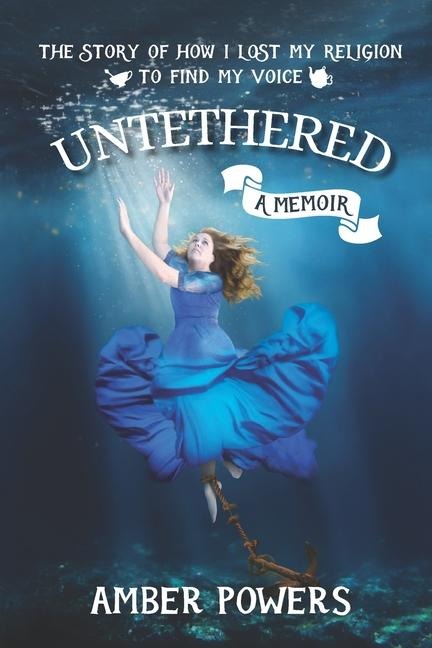 Untethered: The Story of How I Lost My Religion to Find My Voice