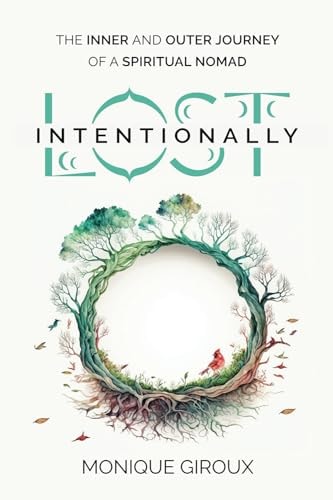 LOST INTENTIONALLY The Inner and Outer Journey of a Spiritual Nomad