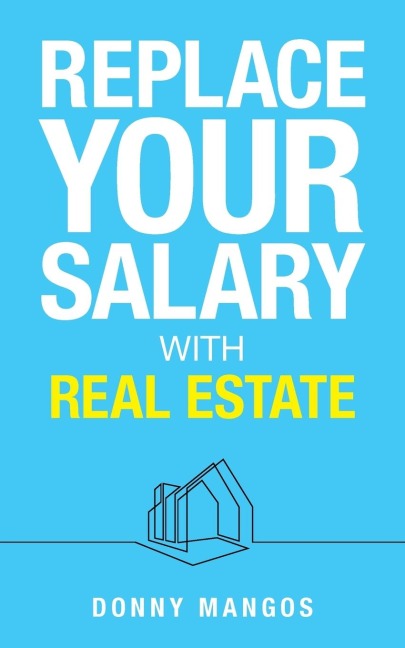Replace Your Salary with Real Estate