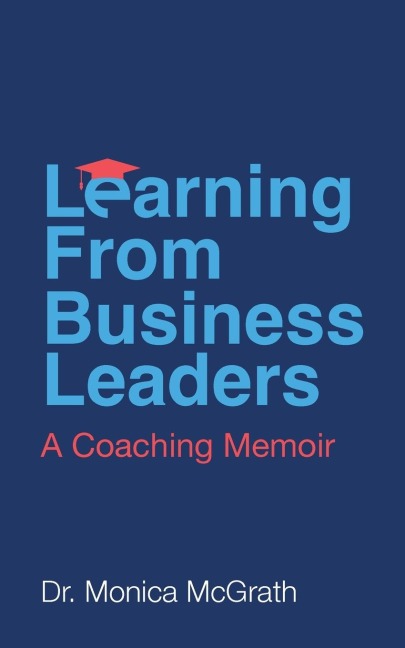 Learning From Business Leaders: A Coaching Memoir