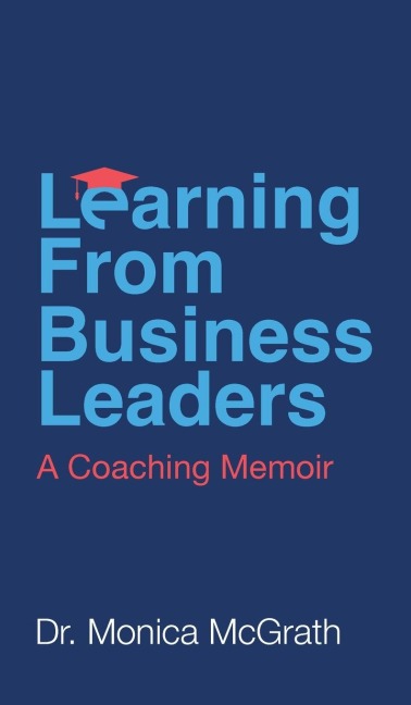 Learning From Business Leaders: A Coaching Memoir