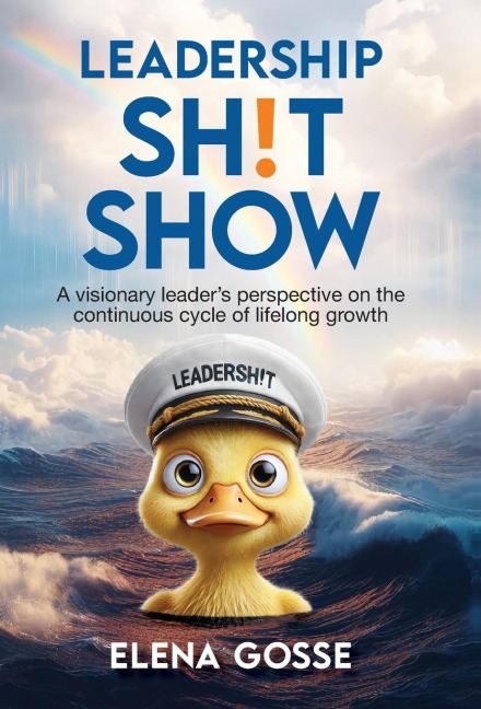 Leadership Sh!t Show: The Continuous Cycle of Lifelong Growth