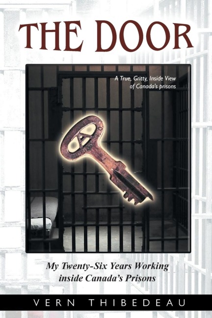 The Door: My Twenty-Six Years Working Inside Canadas Prisons