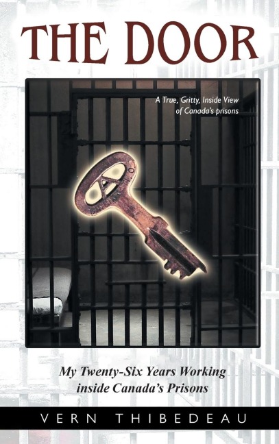 The Door: My Twenty-Six Years Working Inside Canadas Prisons