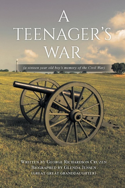 A Teenager's War: a sixteen year old boy's memory of the Civil War
