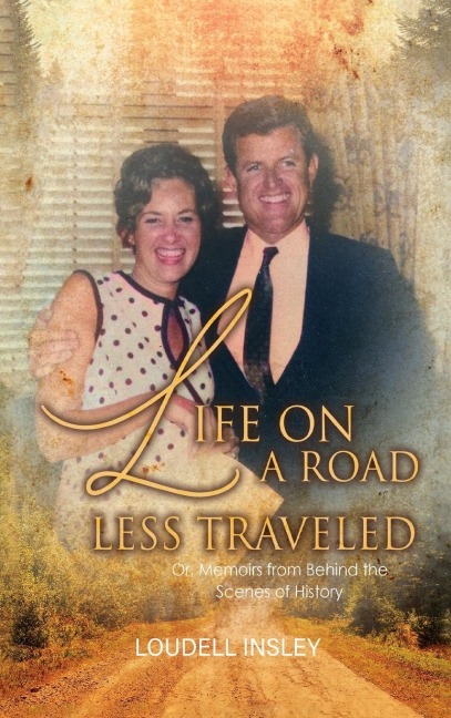 Life On A Road Less Traveled: Or, Memoirs from Behind the Scenes of History