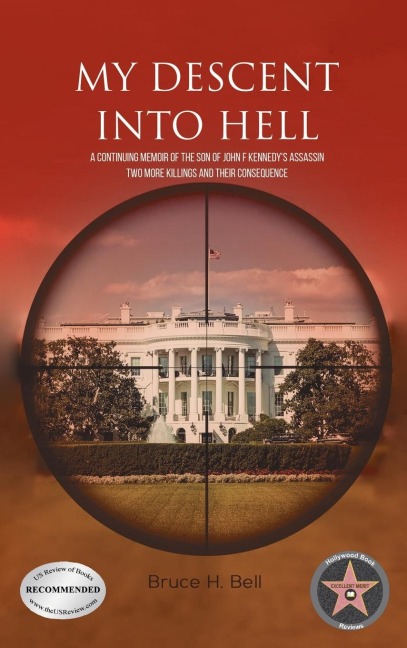 My Descent Into Hell: A Continuing Memoir of the Son of John F Kennedys Assassin. Two More Killings and Their Consequence