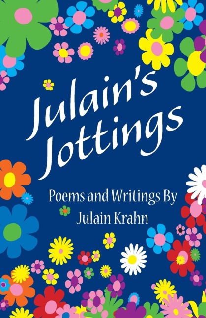 Julains Jottings: Poems and Writings By Julain Krahn