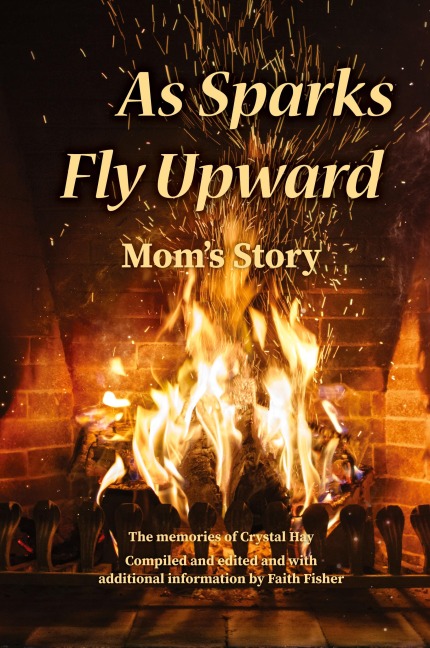 As Sparks Fly Upward: Moms Story