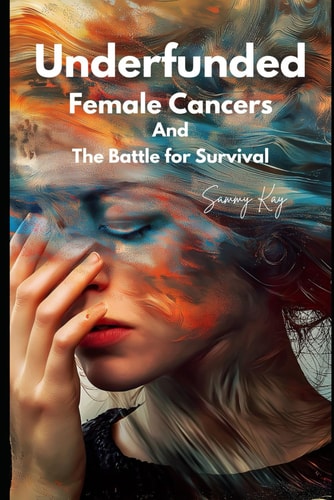 Underfunded Female Cancers And The Battle for Survival