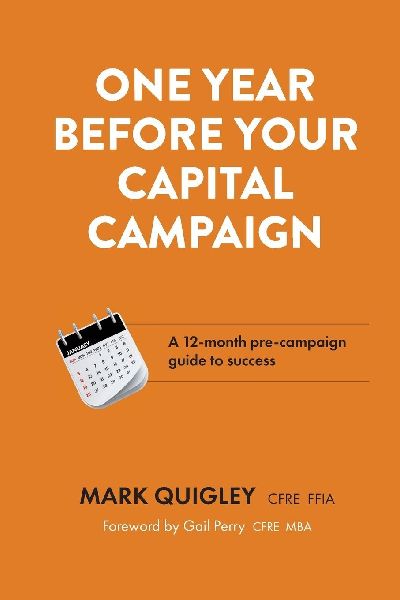 One Year Before Your Capital Campaign: A 12-month pre-campaign guide to success