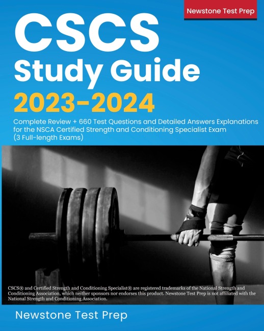 CSCS Study Guide 2023-2024: Complete Review + 660 Test Questions and Detailed Answers Explanations for the NSCA Certified Strength and Conditioning Specialist Exam (3 Full-length Exams)