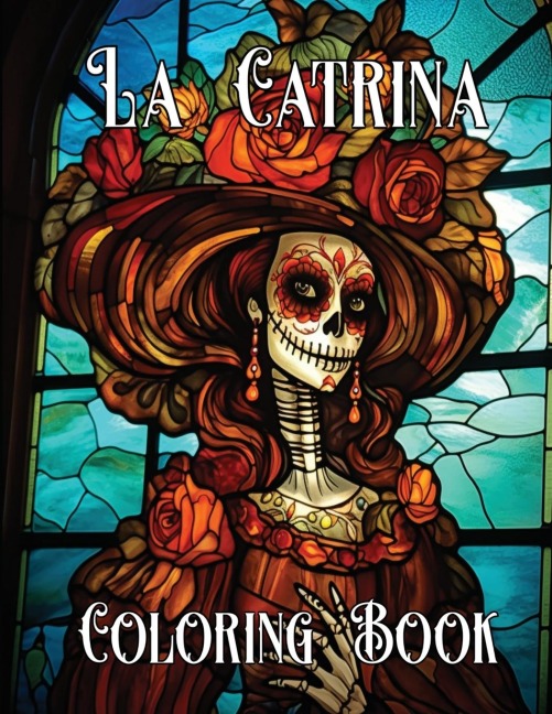 The Artistry of La Catrina Coloring Book: Día de Muertos