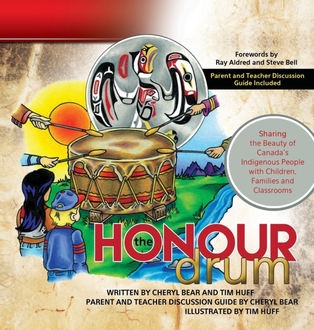 The Honour Drum: Sharing the Beauty of Canadas Indigenous People with Children, Families and Classrooms