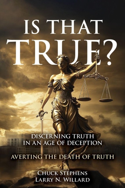 Is that True?: Discerning Truth in an Age of Deception