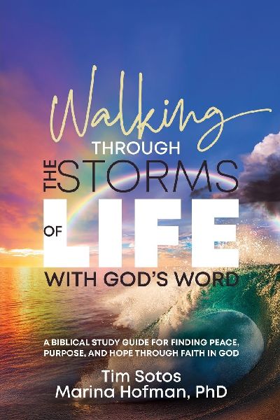 Walking Through the Storms of Life with God's Word: A Biblical Study Guide for Finding Peace, Purpose and Hope Through Faith in God