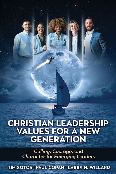 Christian Leadership Values for a New Generation: Calling, Courage and Character for Emerging Leaders