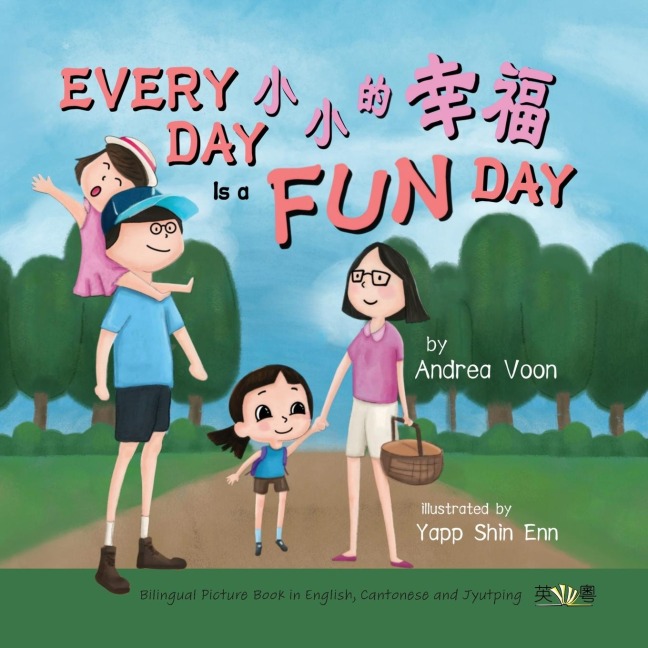 Every Day is a Fun Day &#23567;&#23567;&#30340;&#24184;&#31119;: Bilingual Picture Book in English, Cantonese and Jyutping