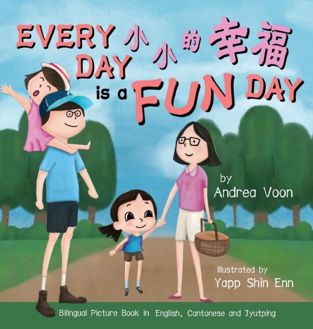 Every Day is a Fun Day &#23567;&#23567;&#22021;&#24184;&#31119;: Bilingual Picture Book in English, Cantonese and Jyutping