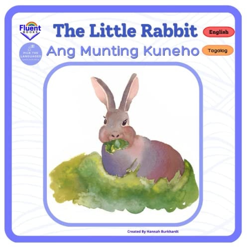 The Little Rabbit - Ang Munting Kuneho Bilingual Book Tagalog