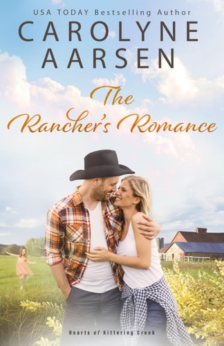 The Rancher's Romance: Hearts of Kittering Creek, A Sweet Christian Romance