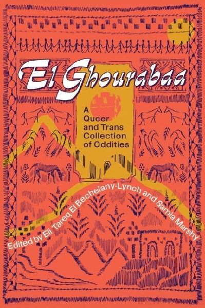 El Ghourabaa: A Queer and Trans Collection of Oddities
