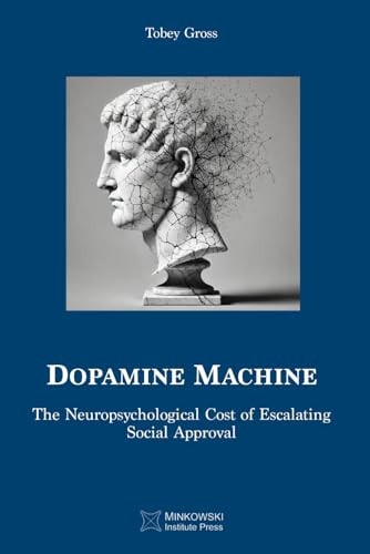 Dopamine Machine The Neuropsychological Cost of Escalating Social Approval