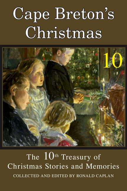 Cape Bretons Christmas, Book 10: A 10th Treasury of Stories and Memories