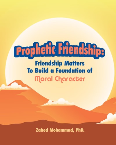Prophetic Friendship Friendship Matters To Build a Foundation of Moral Character