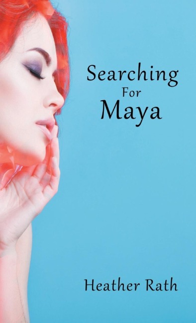 Searching for Maya: A Novel