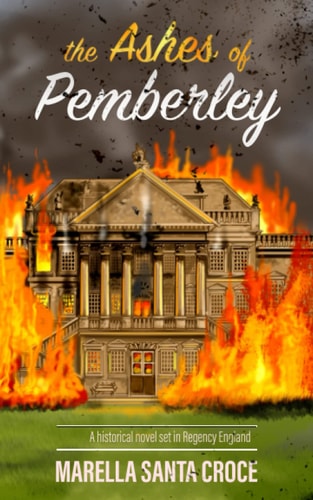 The Ashes of Pemberley A Historical Novel Set in Regency England