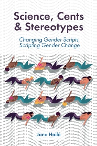 Science, Cents & Stereotypes Changing Gender Scripts, Scripting Gender Change