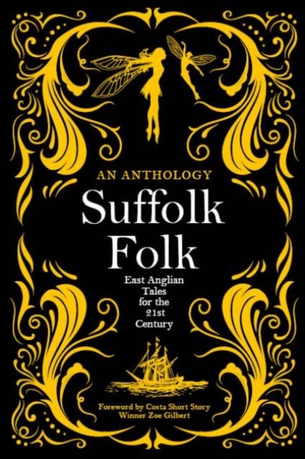 Suffolk Folk: An Anthology of East Anglian Tales for the 21st Century