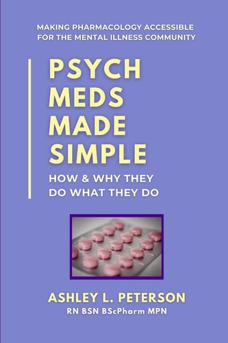Psych Meds Made Simple How and Why They Do What They Do