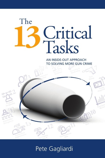 The 13 Critical Tasks: An Inside-Out Approach to Solving More Gun Crime