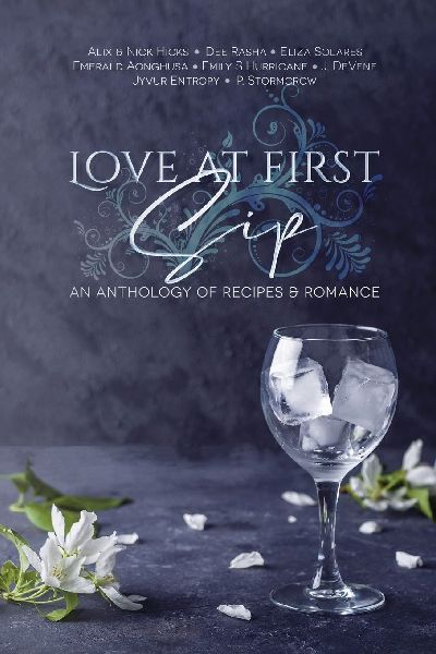 Love at First Sip: An Anthology of Recipes and Romance