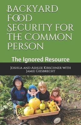 Backyard Food Security for the Common Person: The Ignored Resource