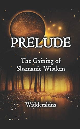 Prelude The Gaining of Shamanic Wisdom