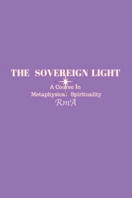The Sovereign Light: A Course In Metaphysical Spirituality